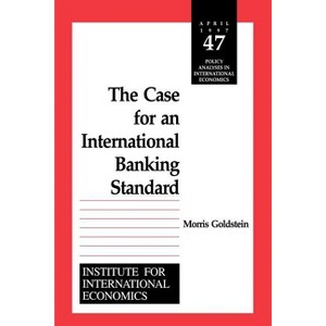 The Case for an International Banking Standard - (Policy Analyses in International Economics) by  Morris Goldstein (Paperback) - 1 of 1