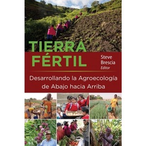 Tierra Fértil: Desarrollando La Agroecología de Abajo Hacia Arriba - by  Steve Brescia (Paperback) - 1 of 1