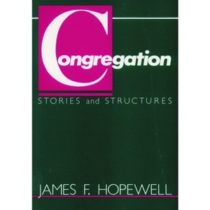 Congregation Stories and Structures - by  James F Hopewell (Paperback) - 1 of 1