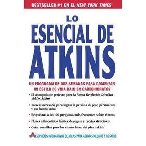 Lo Esencial de Atkins - by  Atkins Health & Medical Information Serv (Paperback) - 1 of 1