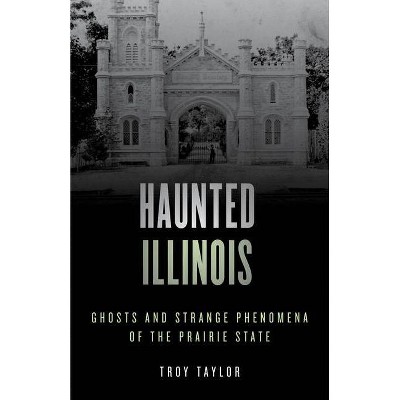 Haunted Illinois - 2nd Edition by  Troy Taylor (Paperback)