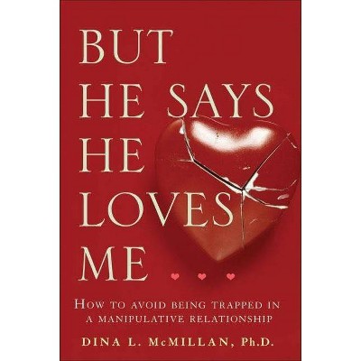 But He Says He Loves Me - by  Dina L McMillan (Paperback)