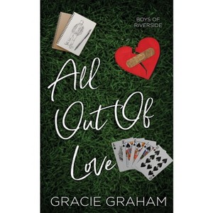 All Out of Love - (Boys of Riverside) by  Gracie Graham (Paperback) - 1 of 1