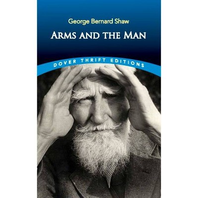 Arms and the Man - (Dover Thrift Editions) by  George Bernard Shaw (Paperback)