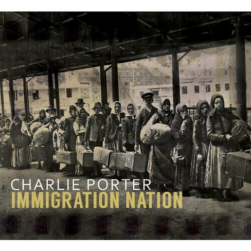 Charlie Porter - Immigration Nation (CD) - image 1 of 1