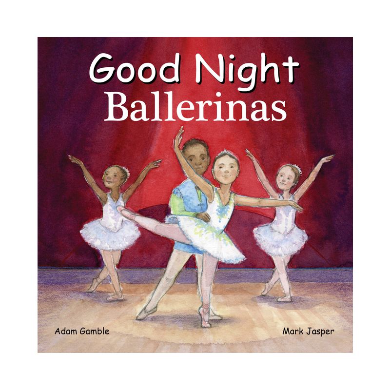 Good Night Ballerinas - (Good Night Our World) by  Adam Gamble & Mark Jasper (Board Book), 1 of 2