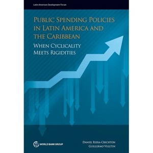 Public Spending Policies in Latin America and the Caribbean - (Latin American Development Forum) by  Daniel Riera-Crichton & Guillermo Vuletin - 1 of 1