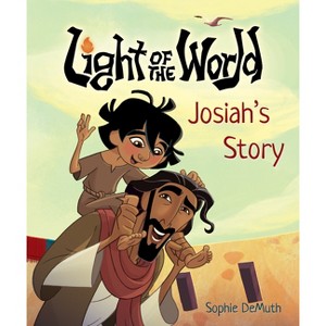 Light of the World: Josiah's Story - (Light of the World Film) (Hardcover) - 1 of 1