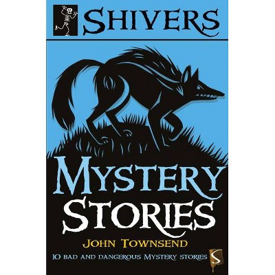 Mystery Stories - (Shivers) by  John Townsend (Paperback)