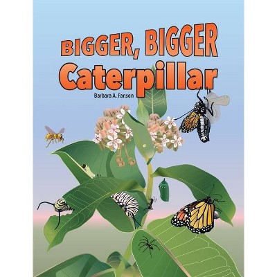 Bigger Bigger Caterpillar - Large Print by  Barbara a Fanson (Hardcover)