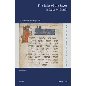 The Tales of the Sages in Late Midrash - (Brill Reference Library of Judaism.) by  Sivan Nir (Hardcover) - 1 of 1