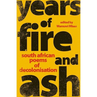 Years of Fire and Ash - by  Wamuwi Mbao (Paperback)