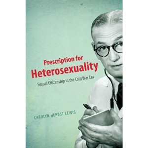 Prescription for Heterosexuality - by  Carolyn Herbst Lewis (Paperback) - 1 of 1