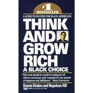 Think and Grow Rich: A Black Choice - by  Dennis Kimbro & Napoleon Hill (Paperback) - 1 of 1