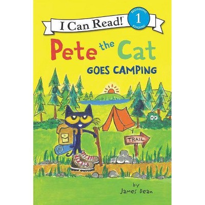 Pete the Cat Goes Camping - (I Can Read Level 1) by  James Dean & Kimberly Dean (Hardcover)