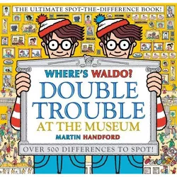 Where's Waldo? Double Trouble at the Museum: The Ultimate Spot-The-Difference Book - by  Martin Handford (Hardcover)