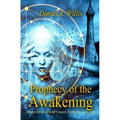 Prophecy of the Awakening - by  Daniel A Willis (Paperback)