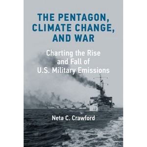 The Pentagon, Climate Change, and War - by  Neta C Crawford (Hardcover) - 1 of 1