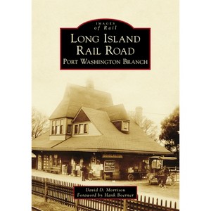 Long Island Rail Road - (Images of Rail) by  David D Morrison (Paperback) - 1 of 1