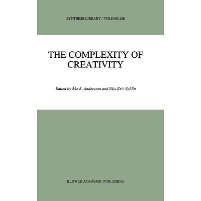 The Complexity of Creativity - (Synthese Library) by  Ake E Andersson & N E Sahlin (Hardcover)