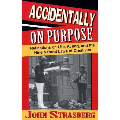 Accidentally On Purpose - (Applause Books) by  John Strasberg (Paperback)