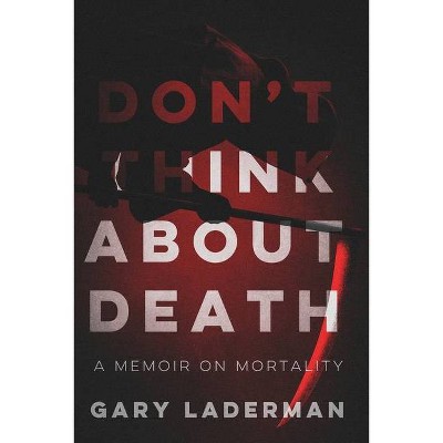 Don't Think About Death - by  Gary Laderman (Paperback)