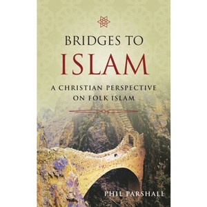 Bridges to Islam - by  Phil Parshall (Paperback) - 1 of 1