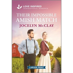 Their Impossible Amish Match - Large Print by  Jocelyn McClay (Paperback) - 1 of 1