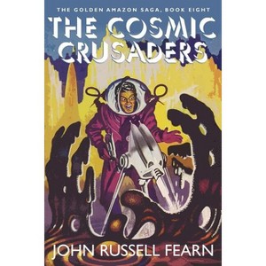 The Cosmic Crusaders - by  John Russell Fearn (Paperback) - 1 of 1