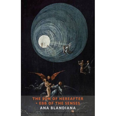 The Sun of Hereafter / Ebb of the Senses - by  Ana Blandiana (Paperback)