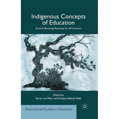 Indigenous Concepts of Education - (Postcolonial Studies in Education) by  Kenneth A Loparo & D Adeniji-Neill (Paperback)