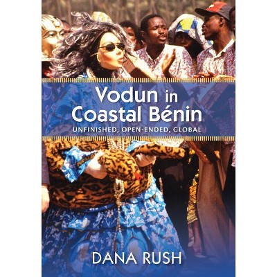 Vodun in Coastal Benin - (Critical Investigations of the African Diaspora) by  Dana Rush (Paperback)