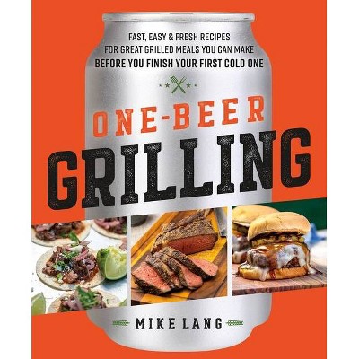 One-Beer Grilling - by Mike Lang (Hardcover)