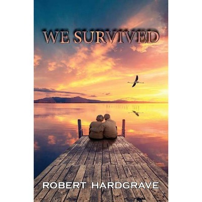 We Survived - by  Robert Hardgrave (Paperback)