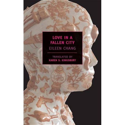 Love in a Fallen City - (New York Review Books Classics) by  Eileen Chang (Paperback)