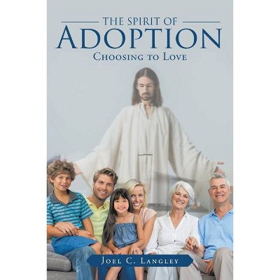 The Spirit of Adoption - by  Joel C Langley (Paperback)