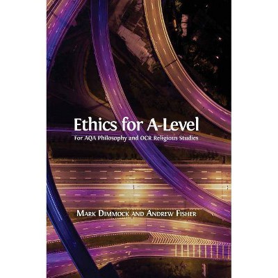 Ethics for A-Level - by  Mark Dimmock & Andrew Fisher (Hardcover)