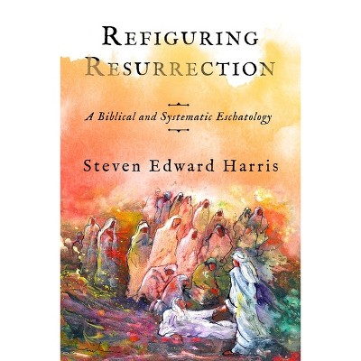 Refiguring Resurrection - by  Steven Edward Harris (Hardcover)