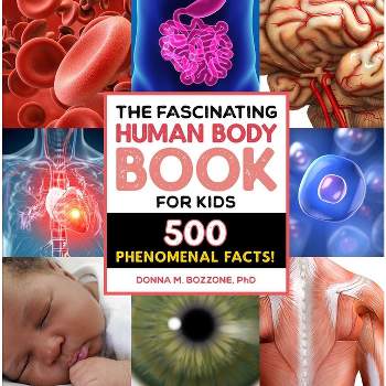 The Fascinating Human Body Book for Kids - (Fascinating Facts) by Donna M Bozzone