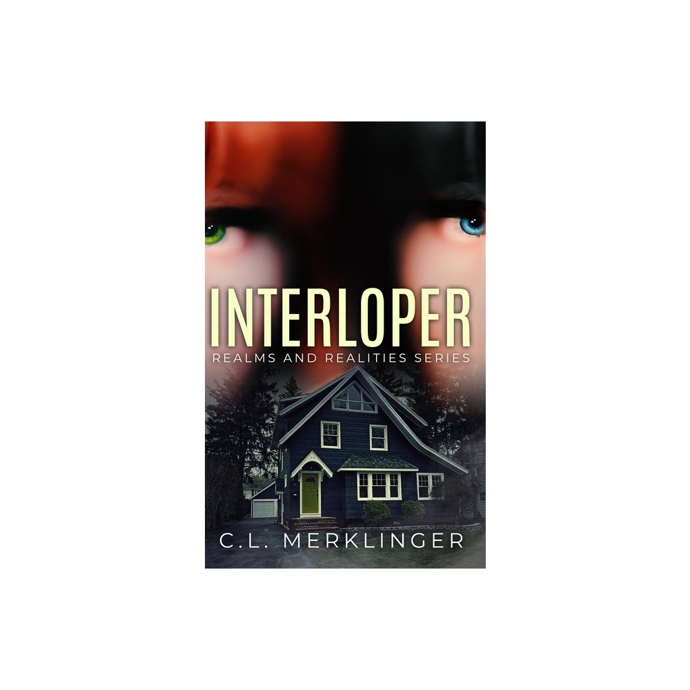 Interloper - (Realms and Realities) by C L Merklinger (Hardcover)