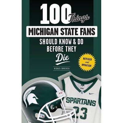 100 Things Michigan State Fans Should Know & Do Before They Die - (100 Things...Fans Should Know) by  Michael Emmerich (Paperback)