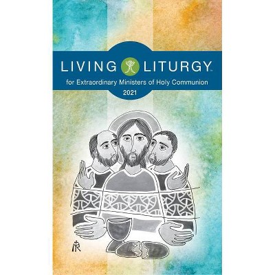 Living Liturgytm for Extraordinary Ministers of Holy Communion - by  Orin E Johnson & Katy Beedle Rice & Verna Holyhead (Paperback)