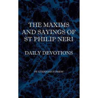 The Maxims and Sayings of St Philip Neri - (Paperback)
