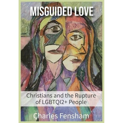 Misguided Love - by  Charles James Fensham (Paperback)