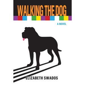 Walking the Dog - by  Elizabeth Swados (Paperback) - 1 of 1