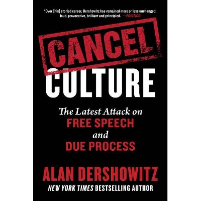 Cancel Culture - by  Alan Dershowitz (Hardcover)