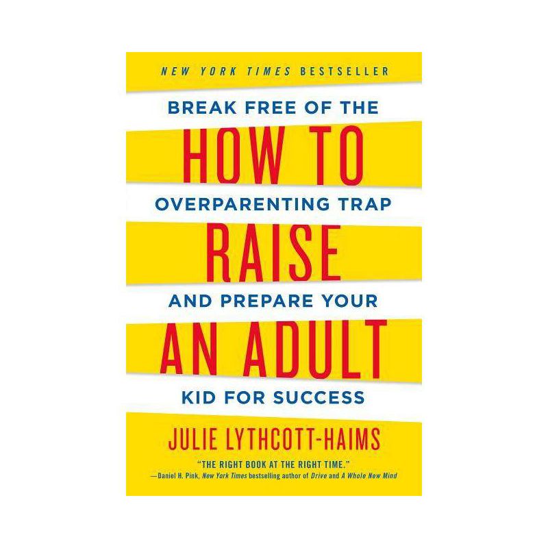 How to Raise an Adult - by  Julie Lythcott-Haims (Paperback), 1 of 2