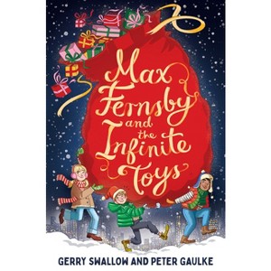 Max Fernsby and the Infinite Toys - by  Gerry Swallow & Peter Gaulke (Hardcover) - 1 of 1
