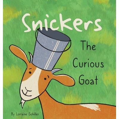 Snickers The Curious Goat - by  Lorraine Schiller (Hardcover)