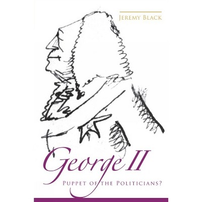 George II - by  Jeremy Black (Hardcover)